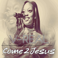 Come 2 Jesus by V-Real