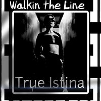 Walkin The Line by True Istina