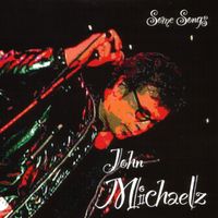 Some Songs by John Michaelz 