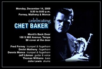 Celebrating Chet Baker Forney, Matheny & Monce December 14, 2009
