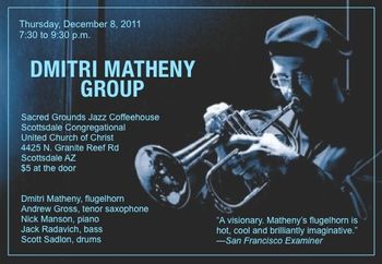 For our fifth appearance at Sacred Grounds, December 8, 2011, we played the music of Chet Baker, Tom Harrell, Art Farmer, Keith Jarrett, Dmitri Matheny and more.
