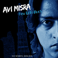 New Delhi Blues (2008-2011, Live) by Avi Misra