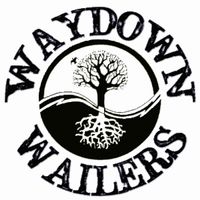 Waydown Wailers with Special Guest The Gathering at The Upper Deck  