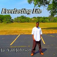 Everlasting Life by Ja'Van Johnson