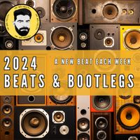2024 Beats & Bootlegs - A new beat each week by Mr. Big Mouth