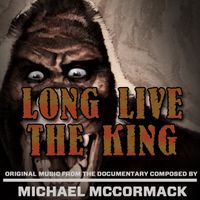 "Long Live the King: The Legacy of Kong" by Composer Michael McCormack