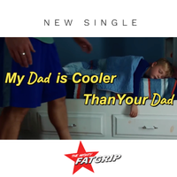 My Dad is Cooler Than Your Dad by The Mighty FATGRIP