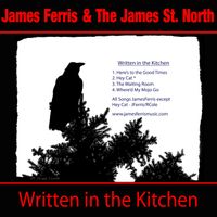 Written in the Kitchen by James Ferris & The James St. North