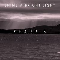 Shine A Bright Light by Sharp 5