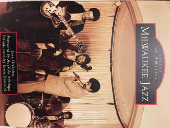 Book cover 'Images of Milwaukee Jazz'. Shown in photo are Manty Ellis and the Late Burkley Fudge.
