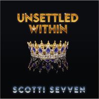 Unsettled Within by Scotti Sevven