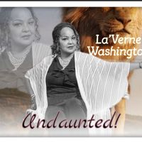 “Undaunted”  The entire album of music by La’Verne “LV” Washington