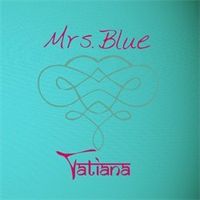 Mrs. Blue by Tatiana Scavnicky w/music by Mark Watson
