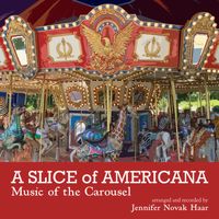 A Slice of Americana: Music of the Carousel by Jennifer Novak Haar