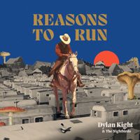 Reasons To Run by Dylan Kight & The Nightbirds