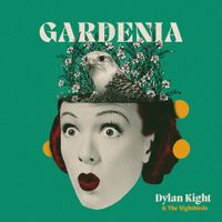 Gardenia by Dylan Kight & The Nightbirds