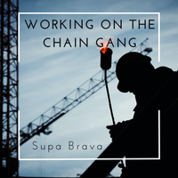 Working On The Chain Gang by Supa Brava