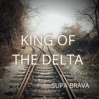 King Of The Delta by Supa Brava