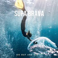 Go Out And Get It by Supa Brava