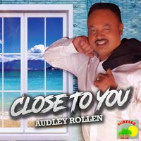 CLOSE TO YOU by AUDLEY ROLLEN