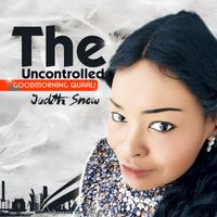 The Uncontrolled: GOODMORNING QUAAL! by Judith Snow