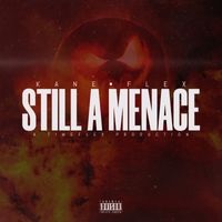 Still A Menace by K!ng Kane & Timeflex