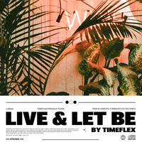 Live & Let Be by Timeflex