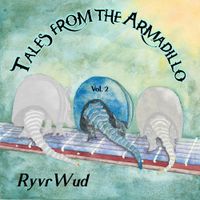 Tales From The Armadillo: Vol. 2 by RyvrWud