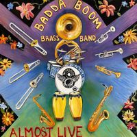 Almost Live by Badda Boom Brass Band