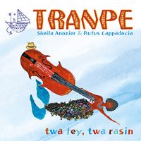 Twa Fèy, Twa Rasin 44.1k by TRANPE Rufus Cappadocia & Sheila Anozier