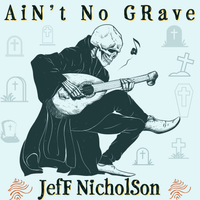 Ain't No Grave by Jeff Nicholson