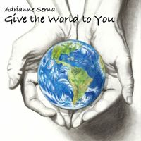 Give the World to You (featuring Claudia Campazzo on viola) by Adrianne Serna