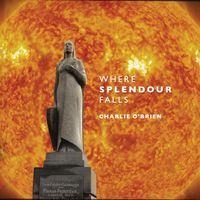 Where Splendour Falls by Charlie O' Brien
