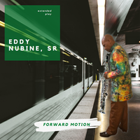Forward Motion EP by Eddy Nubine, Sr