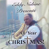 All Year Christmas by Eddy Nubine, Sr