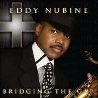 Bridging The Gap by Eddy Nubine, Sr