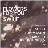 Flowers For You | Swiiif | Missed Opportunities | So So | Luv, Mason