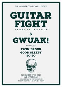 The Hammer Collective Presents: Guitar Fight From Fooly Cooly & Gwuak with guests Twin Brook, Good Sleepy, and So So
