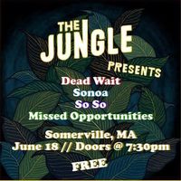 The Jungle Presents: Dead Wait, Sonoa, So So, and Missed Opportunities