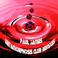 Metamorphosis Club Remixes by Paul James 