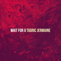 WAIT FOR U (Smooth Jazz Version) by Tadric Jermaine