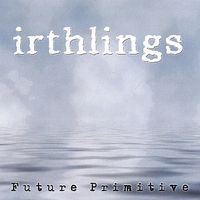 Future Primitive by Irthlings