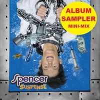 Spencer - Suspense - Album Sampler Mini-Mix by Spencer 