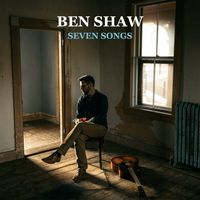 Seven Songs by Ben Shaw
