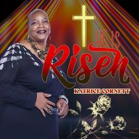 He is Risen by Katrice Cornett