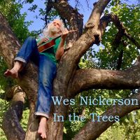 In the Trees by Wes Nickerson