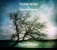 Clyde's Water: Fiona Ross & Tony McManus