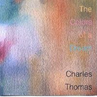 The Colors Of A Dream by Charles Thomas