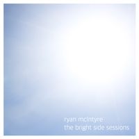 The Bright Side Sessions by Ryan McIntyre