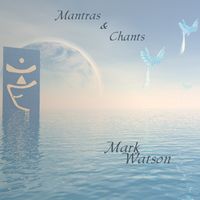 Mantras & Chants by Mark Watson